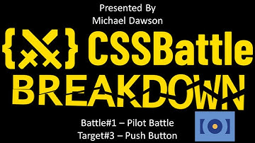 CSS Battle Breakdown - Battle 1: Pilot Battle - Target 3: Push Button