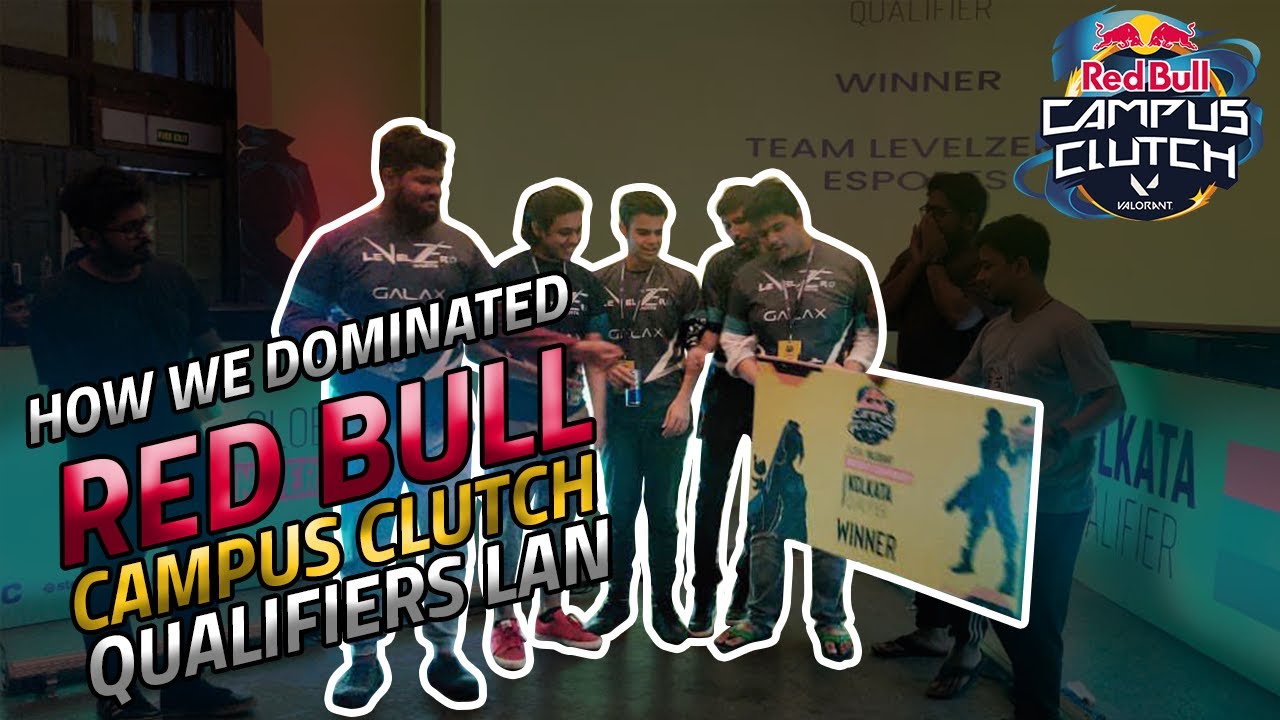 How We Won The Red Bull Campus Clutch Lan Qualifiers Kolkata Levelzeroesports Valorant Redbull Youtube