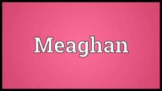 Meaghan Meaning