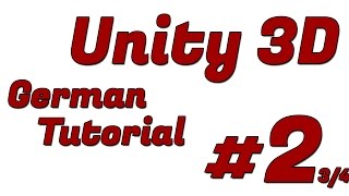 Unity 3D Tutorial Deutsch #2 3/4