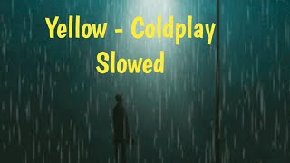 Yellow - Coldplay (slowed)