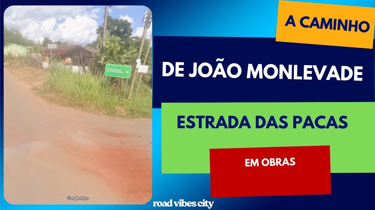 A caminho de JOÃO MONLEVADE, estrada das PACAS em OBRAS