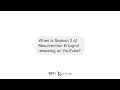 Resurrection Ertugrul Season 2 Is Here 