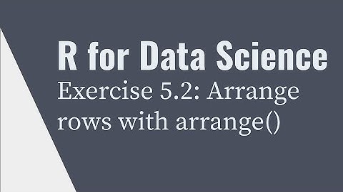 R for Data Science: Arrange rows with dplyr::arrange() (Chapter 5.3 Exercise Solution)