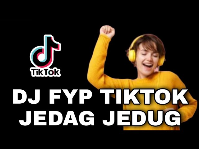 DJ FYP TIKTOK JEDAG JEDUG - Dj No Copyright class=