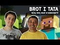 BROT i TATA #2 | UCZ? TAT? GRA? W MINECRAFT | GRY TATA