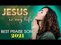 🙏Beautiful Christian Songs For Prayer - Best Praise and Worship Music 2021🙏Top Praise Songs All Time