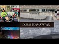 Dubai to pakistan  back to pakistan  dubai  ehtisham mirza vlogs