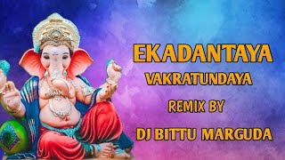 EKADANTAYA VAKRATUNDAYA DJ SONG TAPORI MIX DJ BITTU MARGUDA