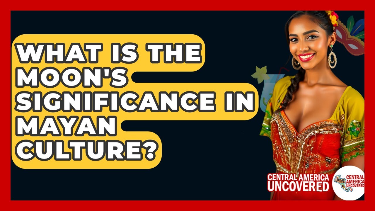 What Is The Moon's Significance In Mayan Culture? - Central America Uncovered