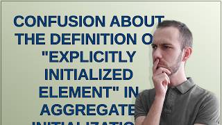 Confusion about the definition of explicitly initialized element in aggregate initialization