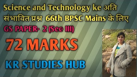 EXPECTED QUESTIONS FOR SCIENCE AND TECHNOLOGY [ 66TH BPSC MAINS ] G.S PAPER 2