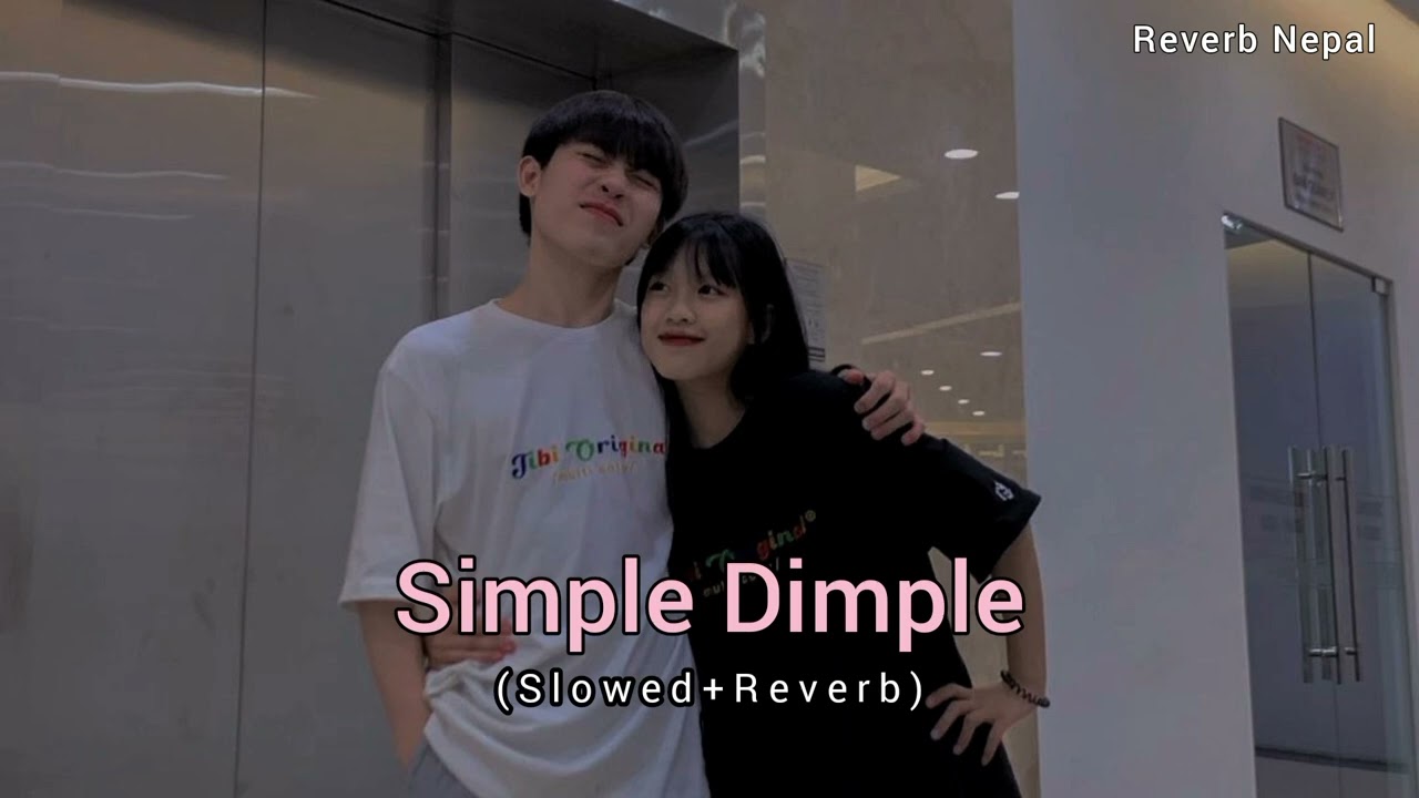 Simple Dimple SlowedReverb Tanka Budathoki  Reverb Nepal