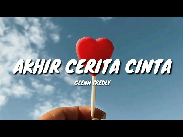 AKHIR CERITA CINTA - GLENN FREDLY (LYRICS) 🎵 class=