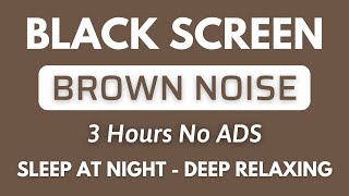 Brown Noise For Get Of Sleep A Night | Sound To Relaxing - Black Screen No ADS In 3Hours