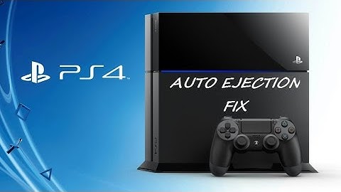 Playstation 4: How to fix automatic disc ejection - Disc ejecting automatically