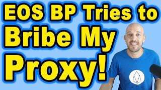🔵 EOS Block Producer Attempts to Bribe my Proxy! ◼ Vote Buying ◼ Eastern vs Western BPs