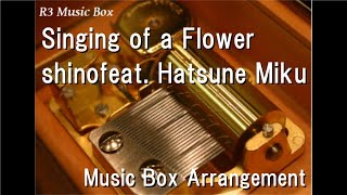 Singing Of A Flowershinofeat Hatsune Miku  Box