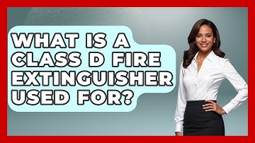 What Is A Class D Fire Extinguisher Used For? - Exploring Campgrounds