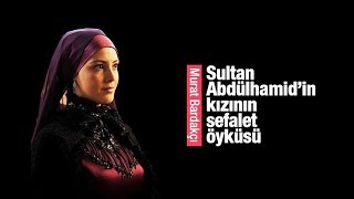 Murat Bardakçı Sultan Abdülhamid’in Kızının Sefalet Öyküsüne Devam Ediyorum