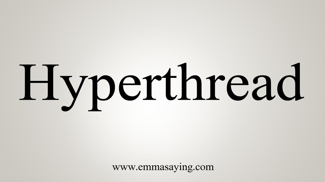 How to Pronounce Hyperthreading 