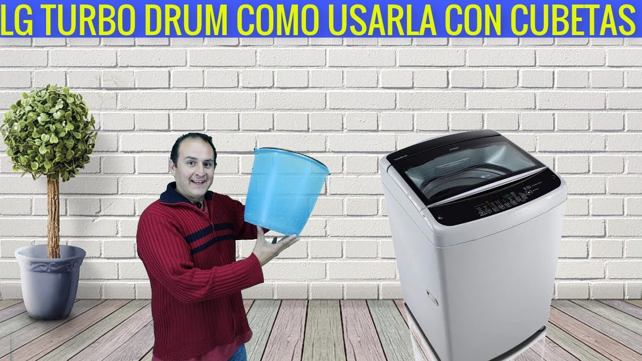 Lavadora LG turbo drum smart inverter como usarla con cubetas de Agua