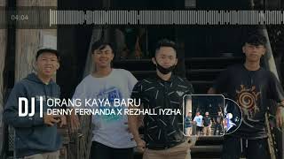 DJ ORANG KAYA BARU [ Denny fernanda X Rezhall iyzha ]