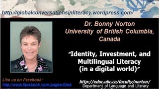 Bonny Norton - Identity, Investment, and Multilingual Literacy (in a digital world)