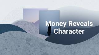 Money Doesn’t Corrupt People. It Reveals Them. 