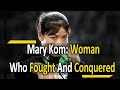Mary kom  the inspiring women legend who fought and conquered  motivational biography  documantry