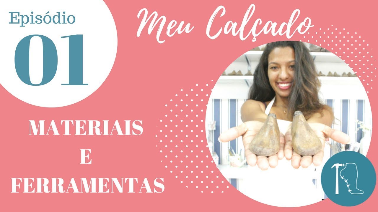 [MEU CALÇADO] - Ep. 01: Materiais e Ferramentas