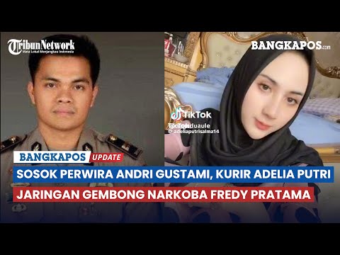 Sosok Perwira Andri Gustami, Kurir Adelia Putri Salma Gembong Narkoba Fredy Pratama