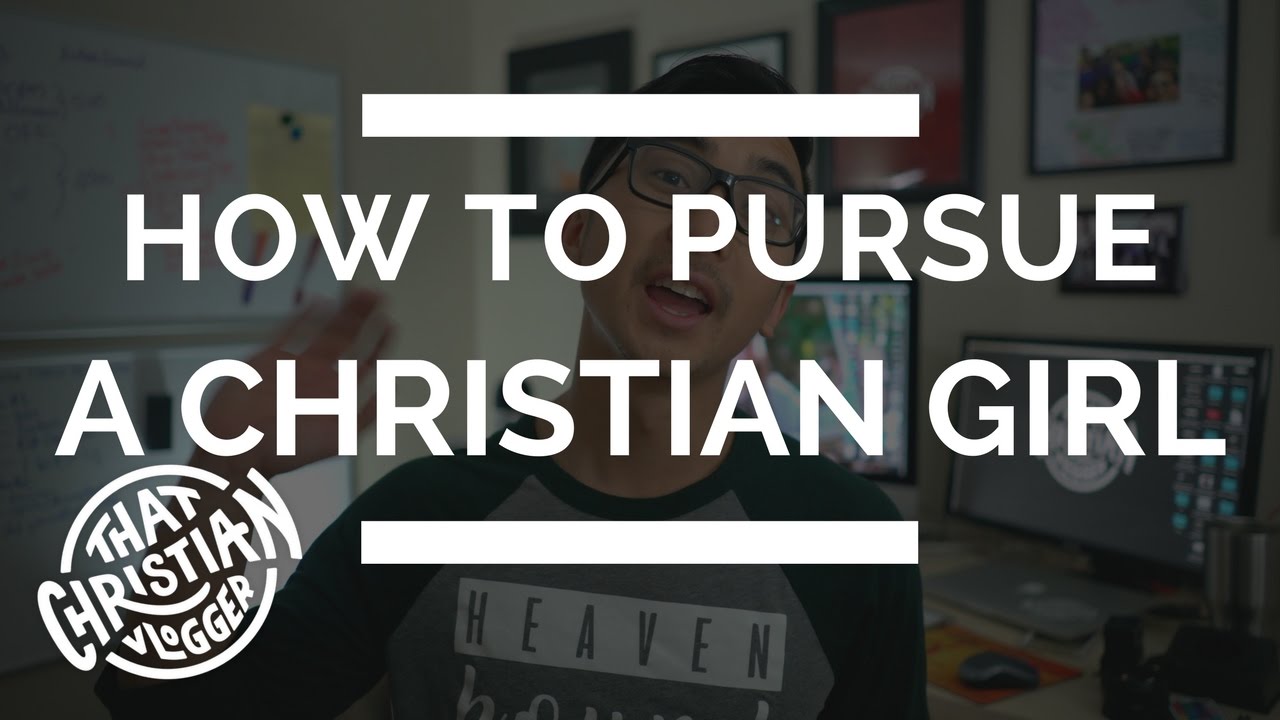 Tips on how to pursue a christian girl \\ 