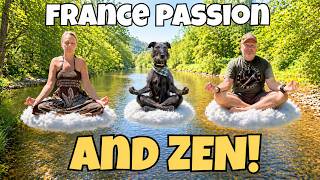We Found The Passion for France… Then We Went FULL ZEN!