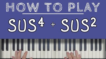 Piano Chords: SUSPENDED CHORDS (sus4 & sus2)
