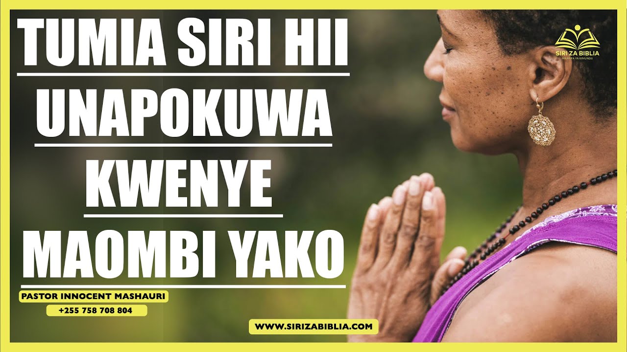 TUMIA SIRI HII MARA ZOTE UNAPOTAKA KUMUOMBA MUNGU WAKO