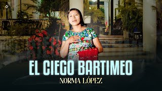 El Ciego Bartimeo Solista Norma Lopez - Videoclip Oficial
