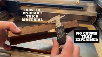 How to engrave thick material with no Crumb Tray