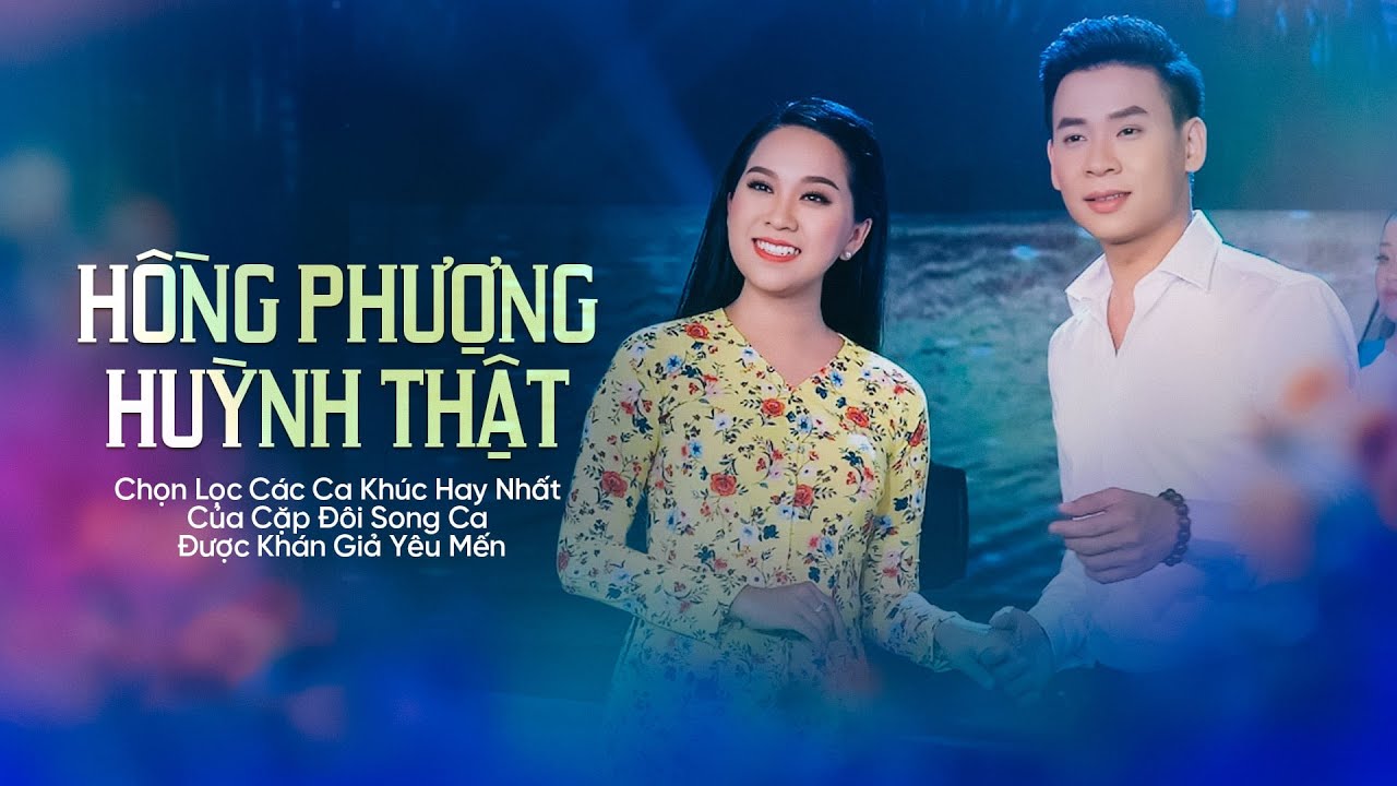 HỒNG PHƯỢNG - HUỲNH THẬT | Chọn Lọc Các Ca Khúc Hay Nhất Của Cặp Đôi Song Ca Được Khán Giả Yêu Mến