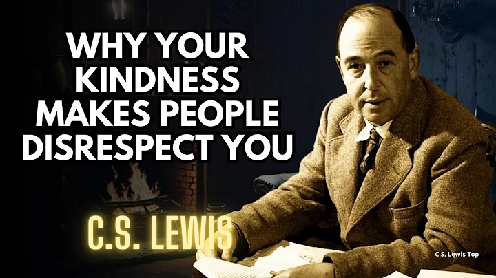 C S LEWIS WHY YOUR KINDNESS MAKES PEOPLE DISRESPECT YOU  BEST MOTIVATIONAL SPEECH