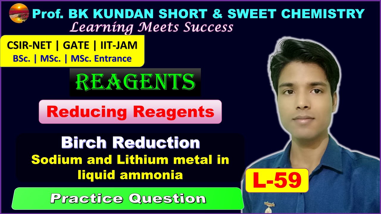 L-59 Reagents | Birch Reduction | Na and Li metal in liq. ammonia | practice question  | CSIR-NET