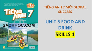 Tiếng Anh 7 Global Success - Unit 5 Food & Drink - Skills 1