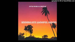Awdj Mara  Lustar  Undingaye gospel Gqom