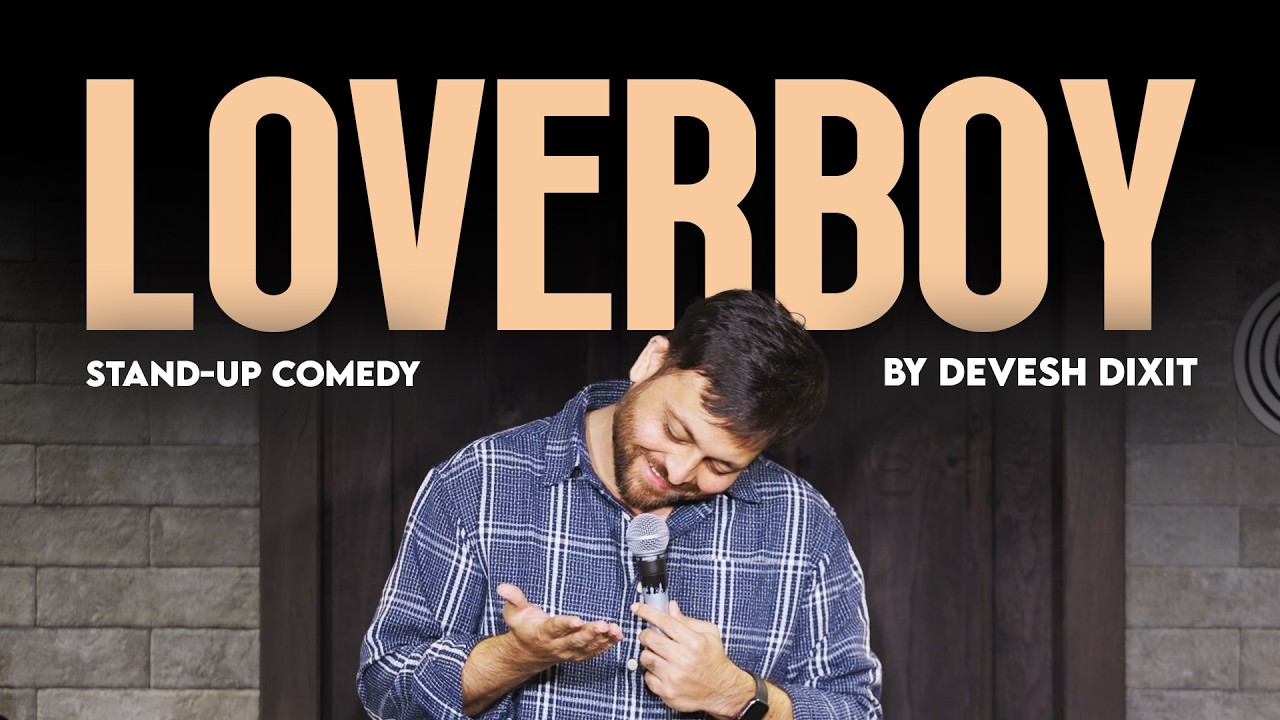 LOVERBOY- Stand up Comedy by Devesh Dixit