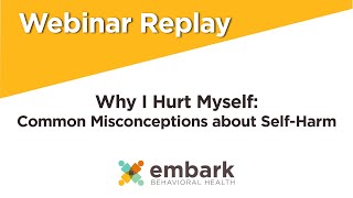 Webinar Replay — Why I Hurt Myself: Common Misconceptions about Self-Harm