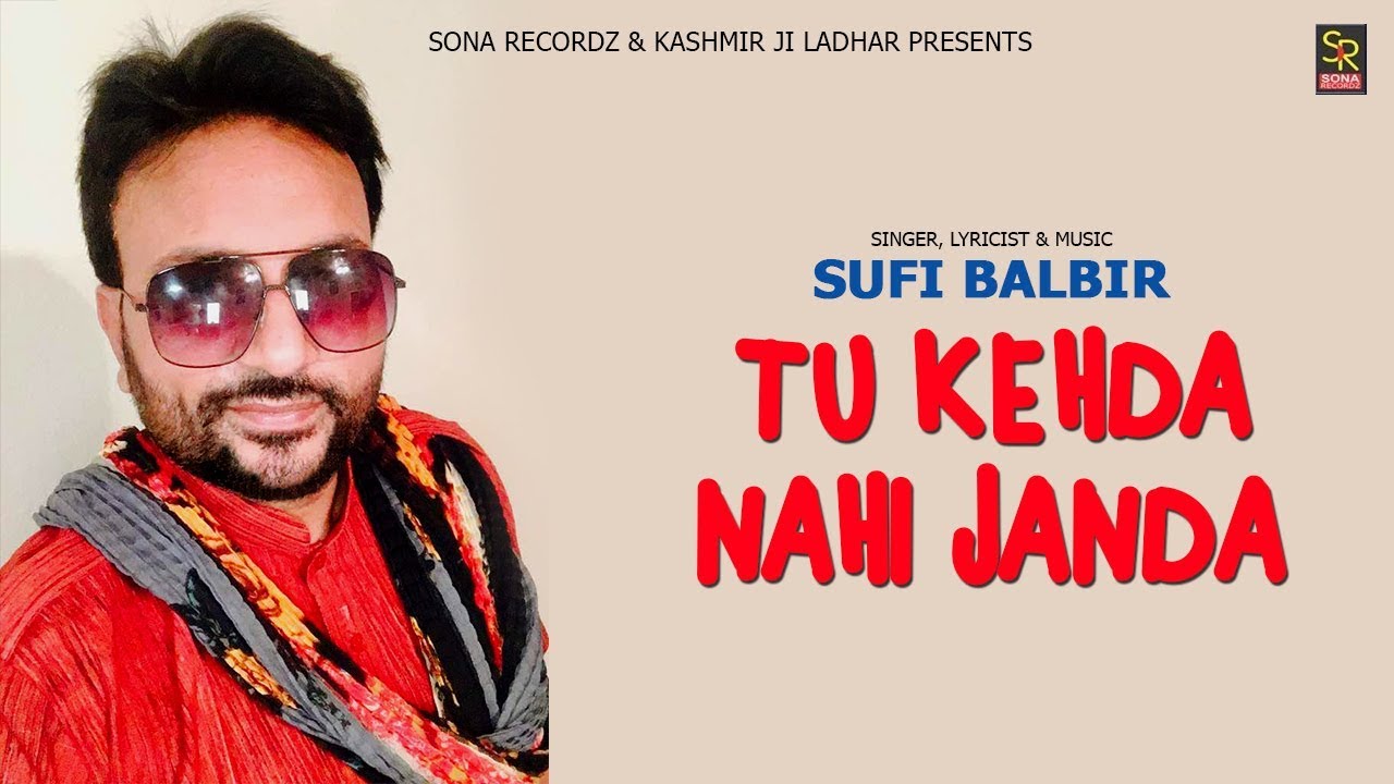 Tu Kehda Nahi Janda       Sufi Balbir  Latest Punjabi Song 2019