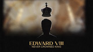 Edward VIII: Never Crowned King (Official Trailer)