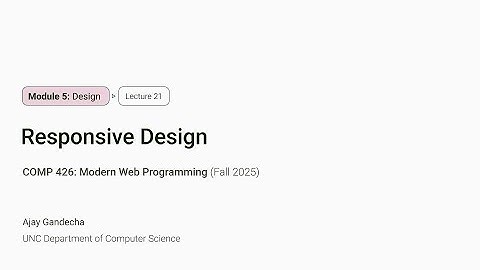 Modern Web Dev #21: Responsive Design | COMP 426 @ UNC-Chapel Hill (F