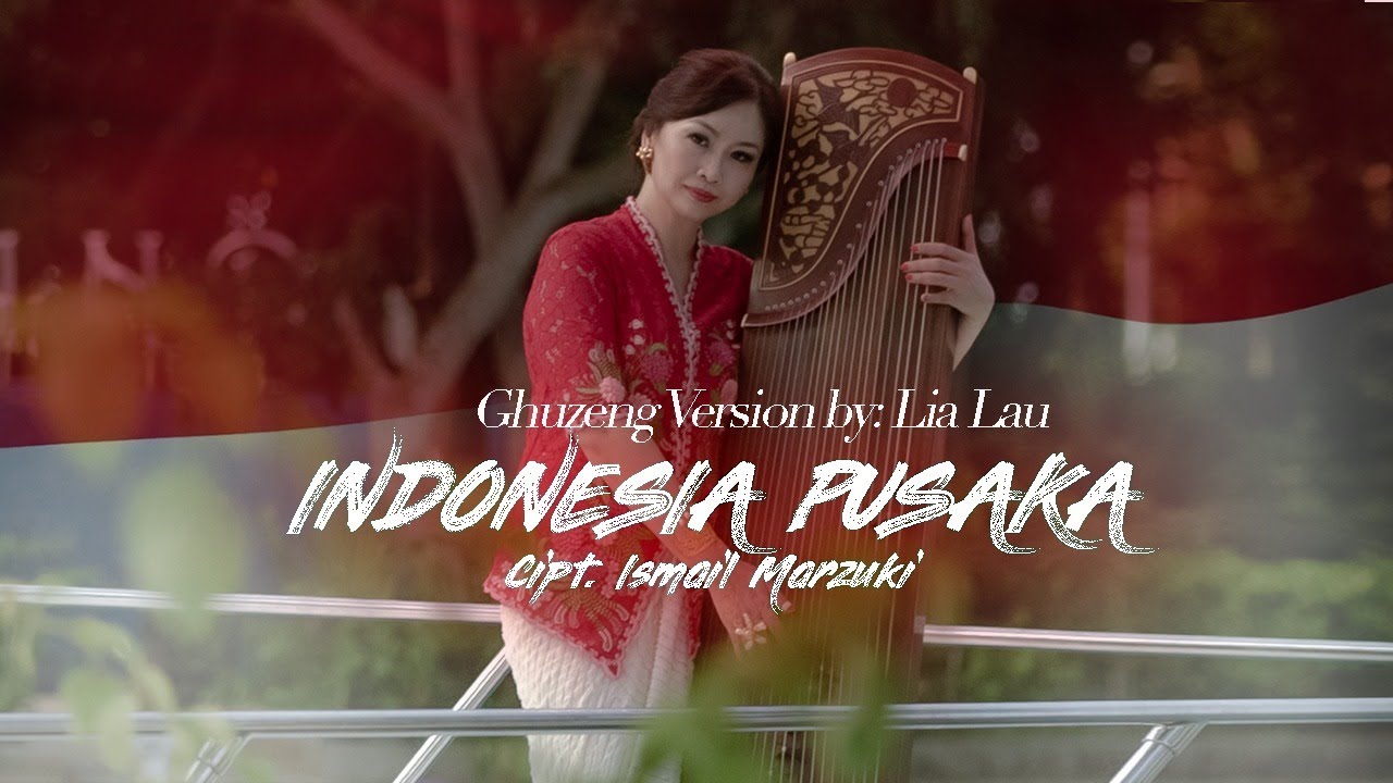 INDONESIA PUSAKA INSTRUMENTAL GUZHENG by LIA LAU (MONO VERSION) YouTube