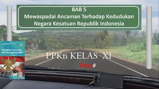 PPKn Class 11 Chapter 5: Being Aware of Threats to the Position of the Republic of Indonesia #Part 2